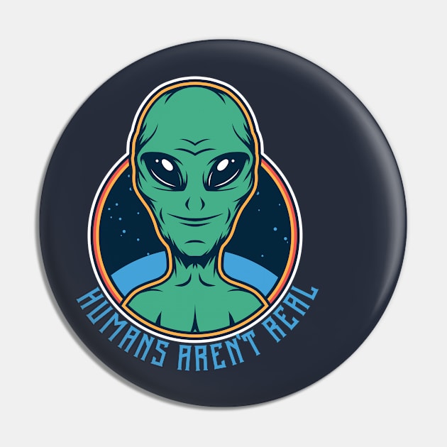 Alien saying humans aren't real Pin by Mande Art