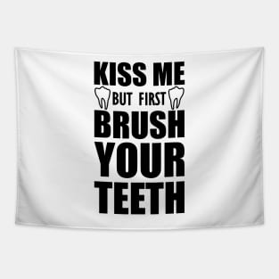 Dentist - Kiss me but first brush your teeth Tapestry