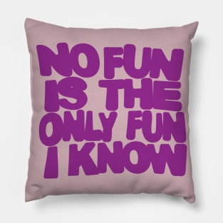 no fun is the only fun I know-purple Pillow