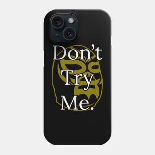 Don't try me Mask Phone Case