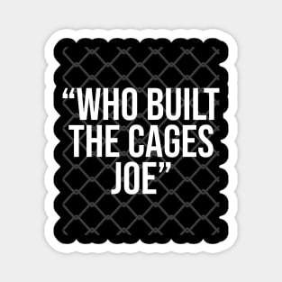 Who Built The Cages Joe Magnet
