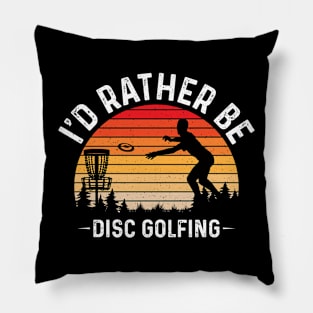 Id Rather Be Disc Golfing Funny Disc Golf Player Pillow