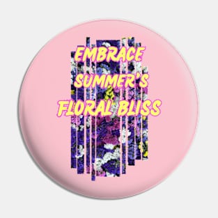 EMBRACE SUMMER'S FLORAL BLISS Pin