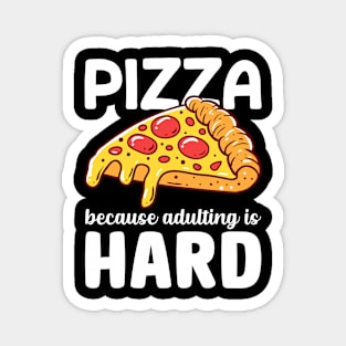 Pizza because adulting is hard Magnet