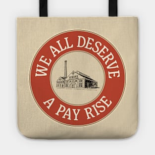 We All Deserve A Pay Rise - Workers Rights Tote