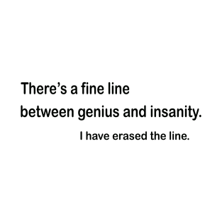 Fine Line Between Genius And Insanity T-Shirt