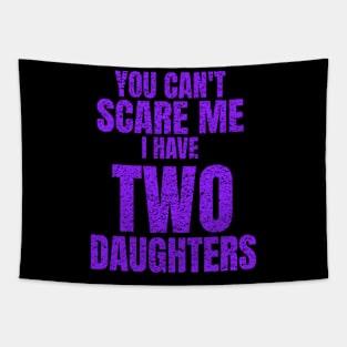 You Can't Scare Me I Have Two Daughters Tapestry