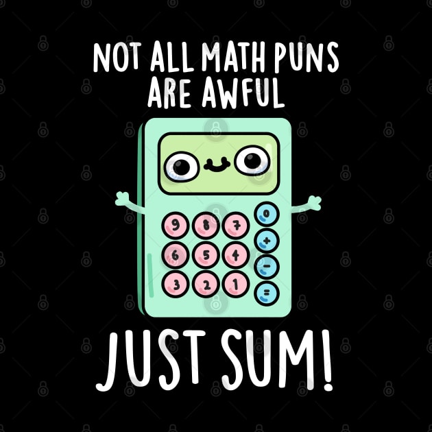 Not All Math Puns Are Awful Just Sum Cute Pun by punnybone