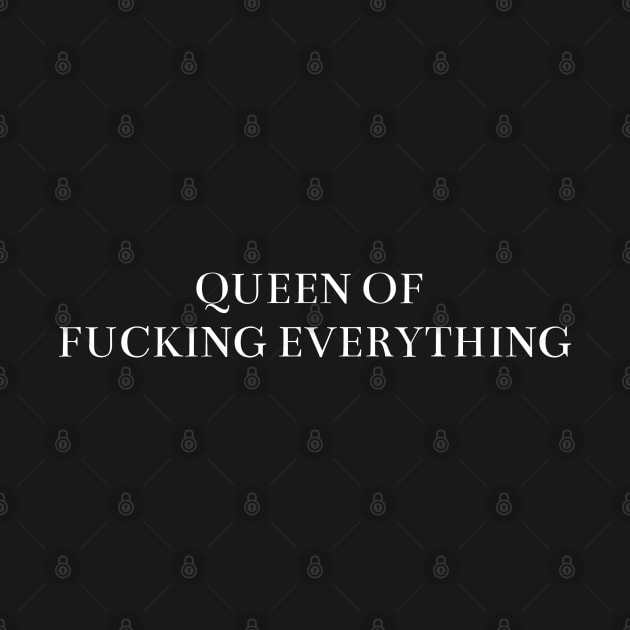 Queen of fucking everything by MoviesAndOthers