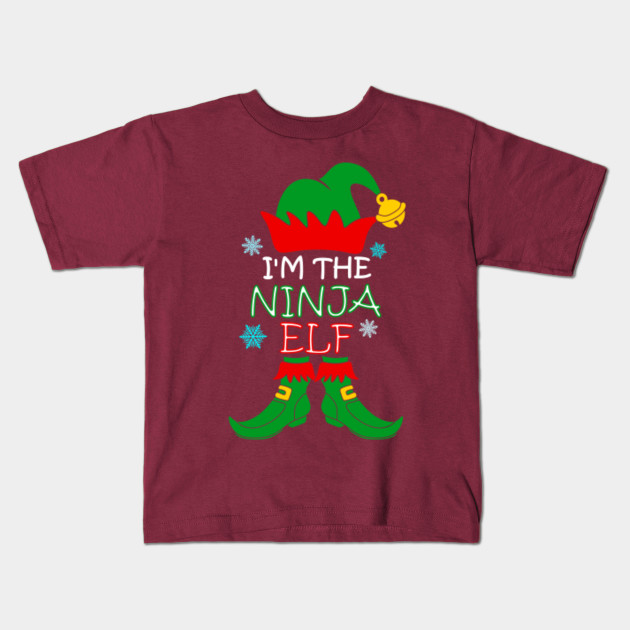 I M The Ninja Elf Family Funny Christmas Shirts Elf Kids T Shirt Teepublic
