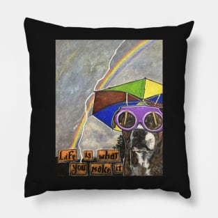 Life is what you make it: Rain or Shine Pillow