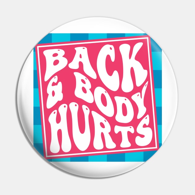 Back and Body Hurts Pin