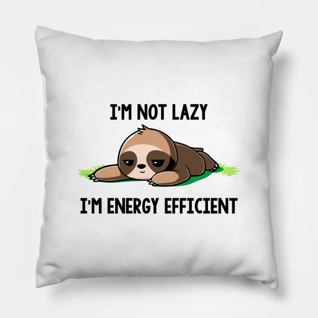 Funny Sloth I Not Lazy I'm Energy Efficient Pillow by AnnetteNortonDesign