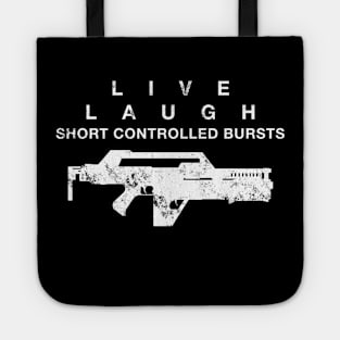 Live Laugh Short controlled bursts Tote