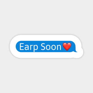 Earp Soon - Bubble Magnet