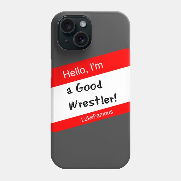 Luke Famous "GOOD WRESTLER" Phone Case by AustinFouts