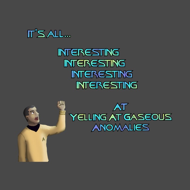 It's All Interesting at Yelling At Gaseous Anomalies by Yellingatclouds