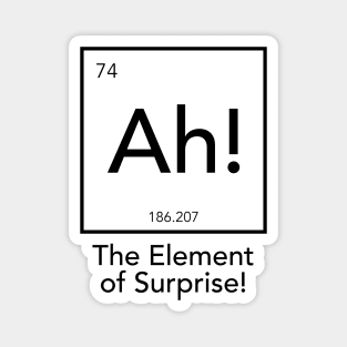 Ah! The Element Of Surprise Magnet