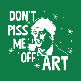 Don't piss me off, Art. Clark T-Shirt