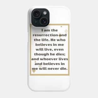 I am the resurrection and the life. Phone Case