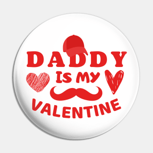 Daddy is my Valentine Pin