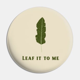 Leaf It To Me Pin