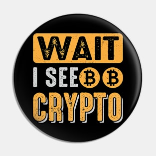 Wait I See Crypto Pin