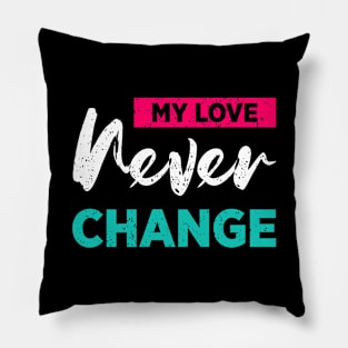 My Love Never Change Pillow