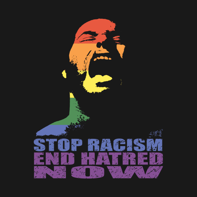 STOP RACISM END HATRED NOW - PRIDE IN SOLIDARITY by Swoot by EdantzDesign