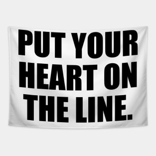 Put your heart on the line Tapestry