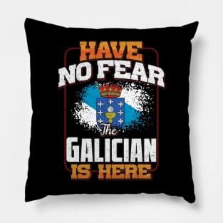 Galician Flag  Have No Fear The Galician Is Here - Gift for Galician From Galicia Pillow