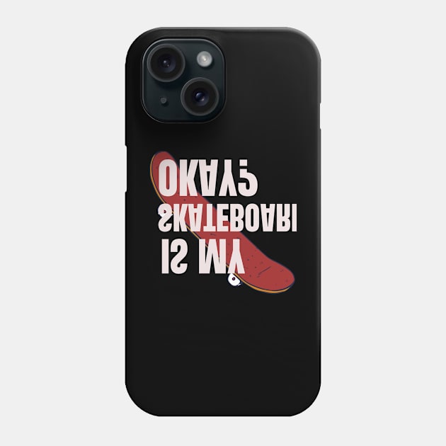 Is My Skateboard Okay Phone Case by Adel dza
