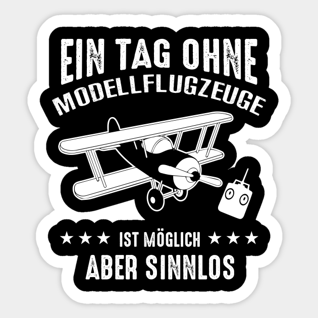 Modellflugzeug Lustige Spruche Ein Tag Ohne Modellflugzeug Pegatina Teepublic Mx