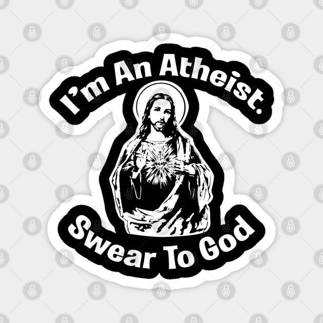 I'm An Atheist. Swear To God Magnet by Alema Art