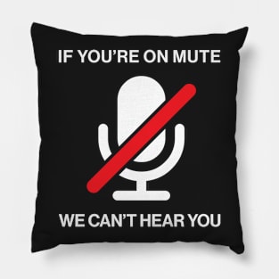 If You're on mute Pillow