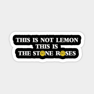 This Is Not Lemon, This Is The Stone Roses 🍋 Magnet