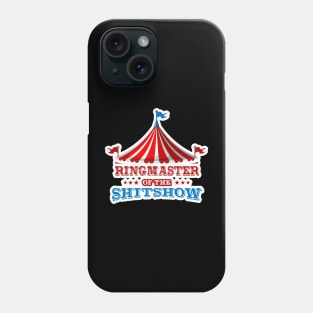 Ringmaster of the Shit show // Ringmaster Phone Case