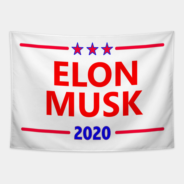Elon Musk 2020 President Shirt America Usa Election Elon Musk President Tapestry Teepublic