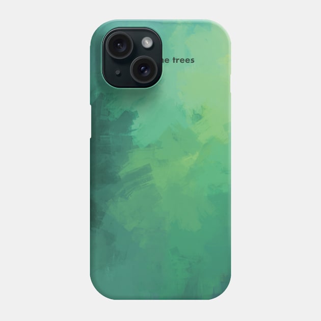 Talk to the trees Phone Case by Nigh-designs