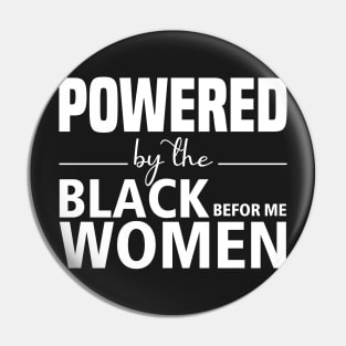 Powered by the black women before me, Black History Month Shirt, Black Women Power, Black Pride Pin