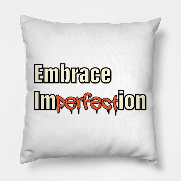 embrace imperfection Pillow by creakraft