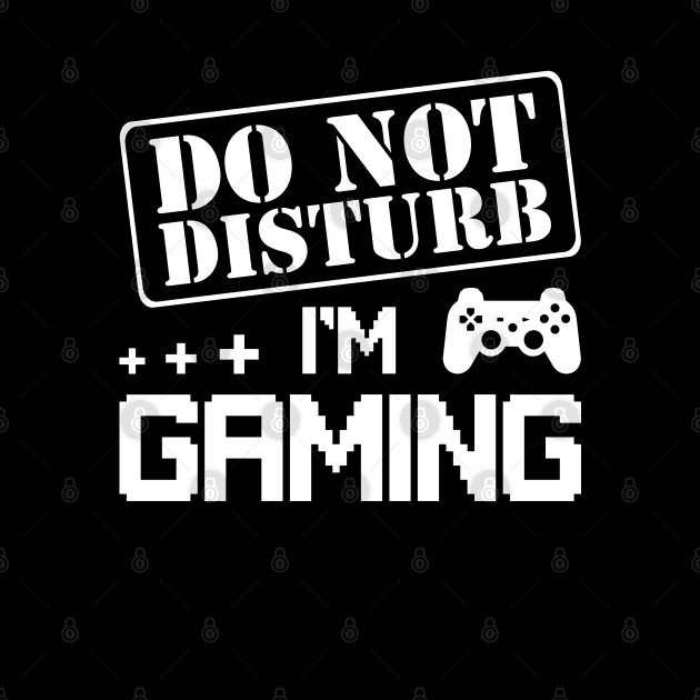 Do Not Disturb I'm Gaming Cool Video Games Funny Gamer Gift by wonderws