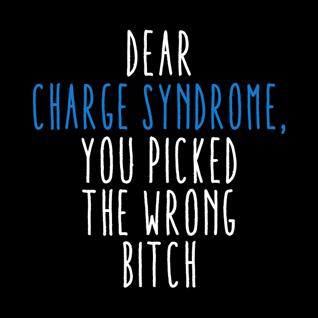 Dear Charge Syndrome You Picked The Wrong Bitch by MerchAndrey