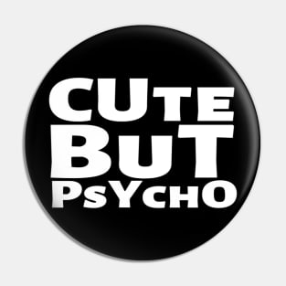 Cute But Psycho Funny Adorable Cutee Type Design Pin