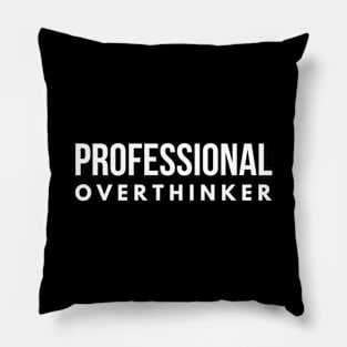 Professional Overthinker - Funny Sayings Pillow