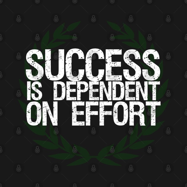 Success Is Dependent On Effort by Styr Designs