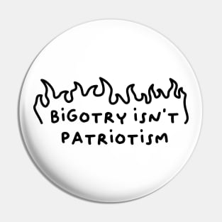 Bigotry Isn't Patriotism Pin