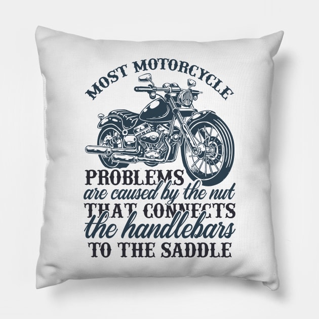 Mo t motorcycle problems are caused by the nut that connects the handlebars to the saddle T Shirt For Women Men Pillow by Pretr=ty