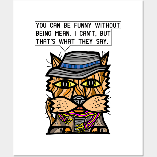 "You can be funny without being mean, I can't, but that's what they say." Wall Art by The BuddaKats