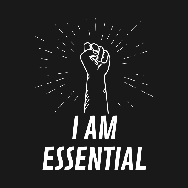 I AM ESSENTIAL by DOGwithBLANKET